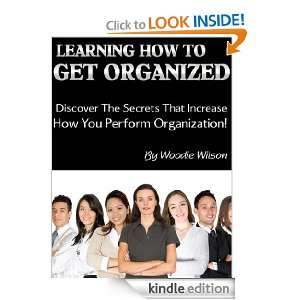 LEARNING HOW TO GET ORGANIZED  Discover the secrets that increase how 