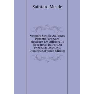   Au Prince, En Lisle De S. Domingue. (French Edition) Saintard Me. de
