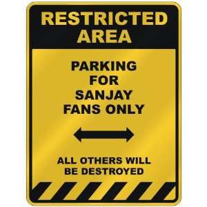  RESTRICTED AREA  PARKING FOR SANJAY FANS ONLY  PARKING 