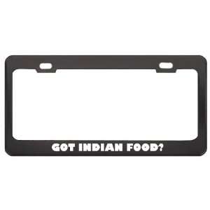 Got Indian Food? Eat Drink Food Black Metal License Plate Frame Holder 