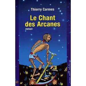   Le Chant des Arcanes  Premier Chant Pouvoirs Thierry Carmes Books