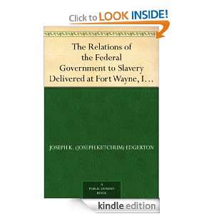 The Relations of the Federal Government to Slavery Delivered at Fort 