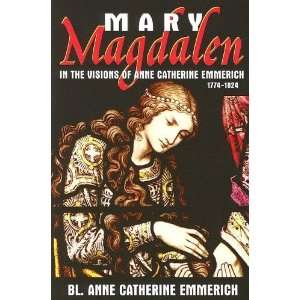   of Anne Catherine Emmerich [Paperback] Anne Catherine Emmerich Books