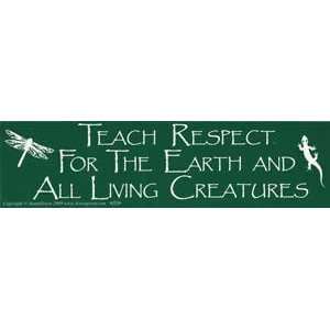  Teach Respect For The Earth Bumber Sticker Everything 