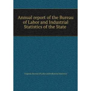   State . Virginia. Bureau of Labor and Industrial Statistics Books