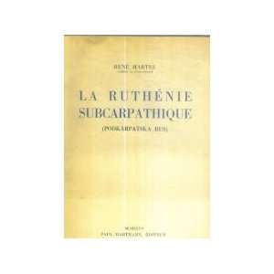    La Ruthénie subcarpathique (Podkarpatska Rus) René Martel Books