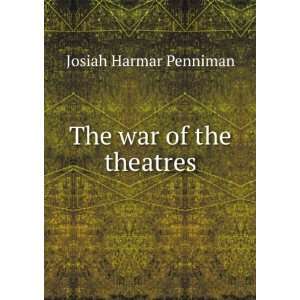  The war of the theatres Josiah Harmar Penniman Books