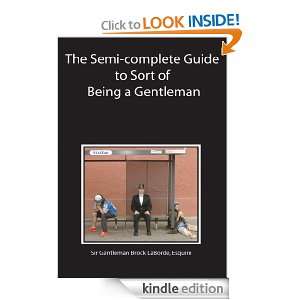 The Semi Complete Guide to Sort of Being a Gentleman Esquire Sir 