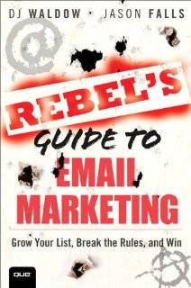 The Rebels Guide to Email Marketing Grow Your List, Break the Rules 