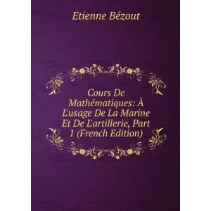   Et De Lartillerie, Part 1 (French Edition) Etienne BÃ©zout Books