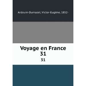   Voyage en France. 31 Victor EugÃ¨ne, 1852  Ardouin Dumazet Books