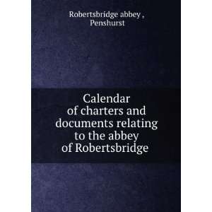  to the Abbey of Robertsbridge Co . Robertsbridge , England Abbey 