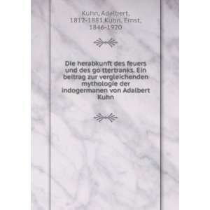   Adalbert Kuhn Adalbert, 1812 1881,Kuhn, Ernst, 1846 1920 Kuhn Books