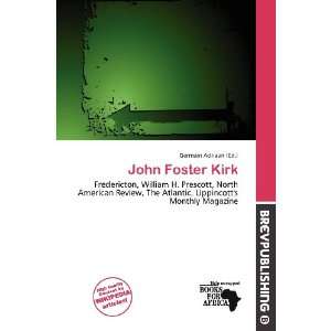  John Foster Kirk (9786138413233) Germain Adriaan Books