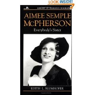 Aimee Semple McPherson Everybodys Sister (Library of Religious 