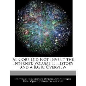  Al Gore Did Not Invent the Internet, Volume 1 History and 