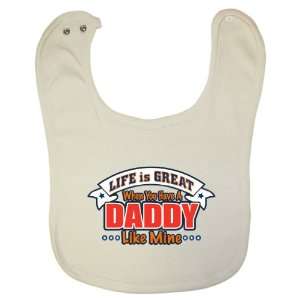   Cotton Baby Bib   Life Is Great When You Have A Daddy Like Mine Baby