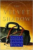   The Velvet Shadow by Angela Elwell Hunt, The 