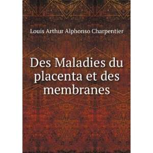   du placenta et des membranes Louis Arthur Alphonso Charpentier Books