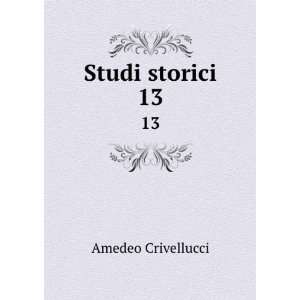  Studi storici. 13 Amedeo Crivellucci Books