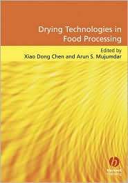 Drying Technologies in Food Processing, (1405157631), Xiao Dong Chen 