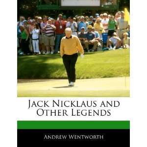   Nicklaus and Other Legends (9781170681664) Andrew Wentworth Books