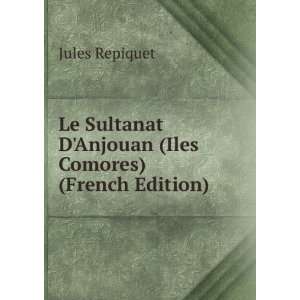   Anjouan (Iles Comores) (French Edition) Jules Repiquet Books