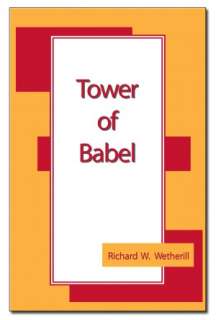 Tower of Babel Richard W. Wetherill