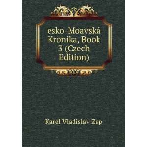  esko MoavskÃ¡ Kronika, Book 3 (Czech Edition) Karel 