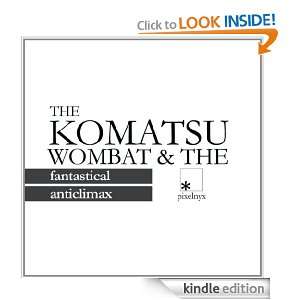  The Komatsu Wombat and the Fantastical Anticlimax eBook 