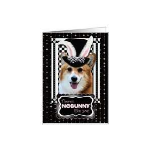  Theres NoBunny Like You Easter Card   Corgi Card Health 