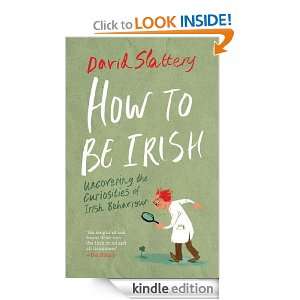 How to Be Irish Uncovering the curiosities of Irish behaviour David 