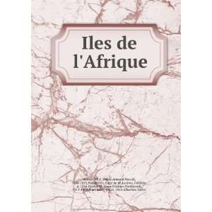  Iles de lAfrique M. d (Marie Armand Pascal), 1800 1875 