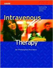 Intravenous Therapy for Prehospital Providers, (0763715794), American 