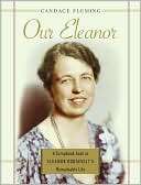 Our Eleanor A Scrapbook Look at Eleanor Roosevelts Remarkable Life