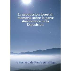  dasonÃ³mica de la Exposicion . Francisco de Paula Arrillaga Books
