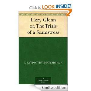  Glenn or, The Trials of a Seamstress T. S. (Timothy Shay) Arthur 