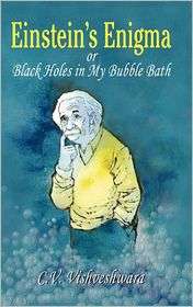 Einsteins Enigma or Black Holes in My Bubble Bath, (3540331999), C.V 
