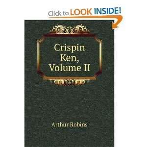  Crispin Ken, Volume II Arthur Robins Books