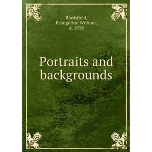   and backgrounds Evangeline Wilbour, d. 1918 Blashfield Books