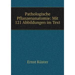   Pflanzenanatomie Mit 121 Abbildungen im Text Ernst KÃ¼ster Books