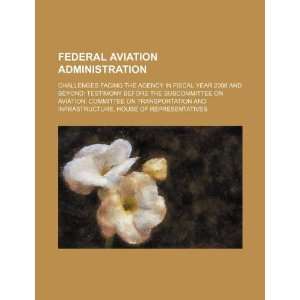  Federal Aviation Administration challenges facing the 