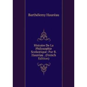   Par B. HaurÃ©au . (French Edition) BarthÃ©lemy HaurÃ©au Books