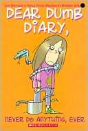 Never Do Anything, Ever ( Dear Dumb Diary Series #4)