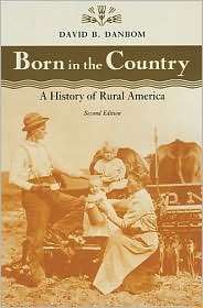 Born in the Country A History of Rural America, (0801884594), David B 