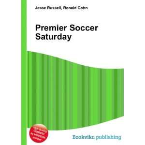  Premier Soccer Saturday Ronald Cohn Jesse Russell Books