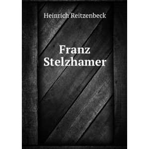  Franz Stelzhamer Heinrich Reitzenbeck Books