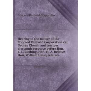   Bellows, Hon, William Haile, referees Concord Railroad Corporation