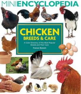 Mini Encyclopedia of Chicken Breeds and Care A Color Directory of the 