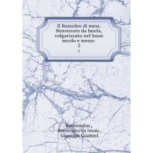  messo . 2 Benvenuto da Imola , Giuseppe Guatteri Benvenutus  Books